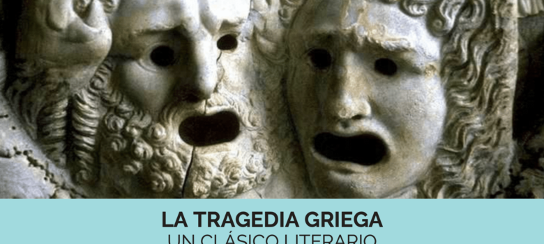 Tragedia griega, clásico, literatura, espectáculo, máscaras