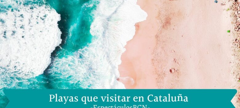 Playas que visitar en Cataluña