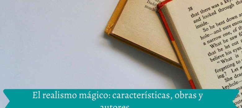 Realismo mágico, características, obras y autores, literatura
