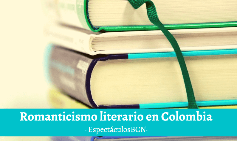 El Romanticismo literario en Colombia El Romanticismo literario en Colombia