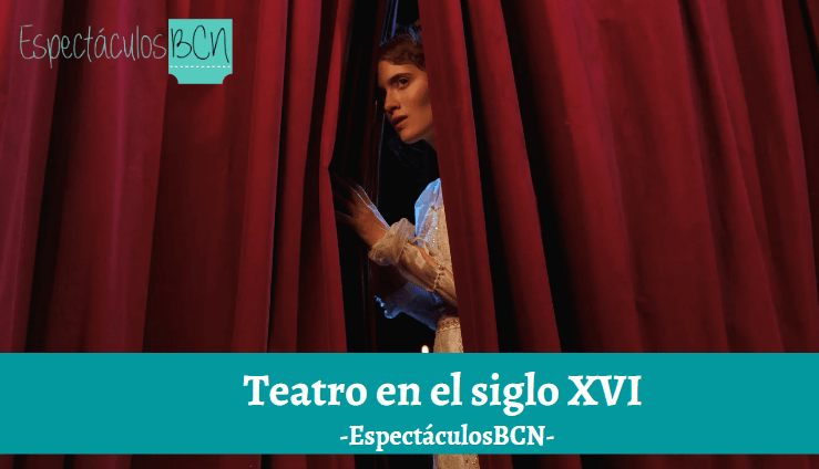 Teatro en el siglo XVI y su influencia